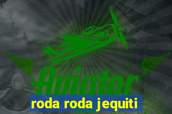 roda roda jequiti